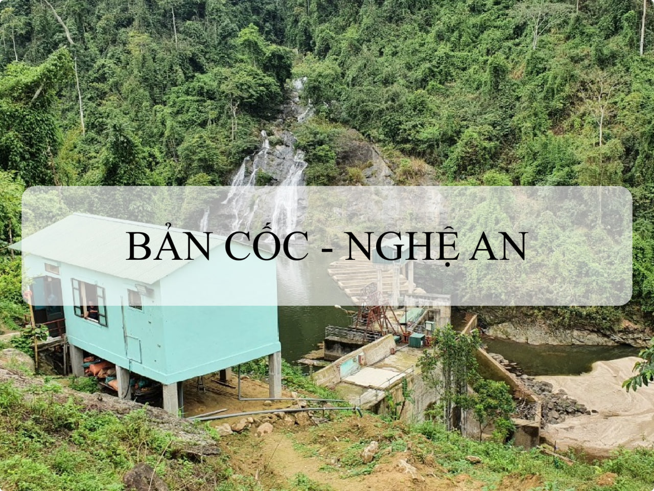 TRIỂN KHAI LẮP ĐẶT GÓI QUAN TRẮC THÔNG TƯ 47, NGHỊ ĐỊNH 114 VÀ NGHỊ ĐỊNH 38 CHO THỦY ĐIỆN BẢN CỐC - NGHỆ AN